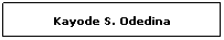 Text Box: Kayode S. Odedina
